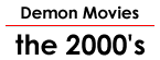 Demon Movies: the 2000's