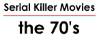 Serial Killer Movies: the 70's