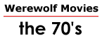 Werewolf Movies: the 70's