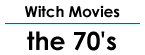 Witch Movies: the 70's