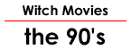 Witch Movies: the 90's